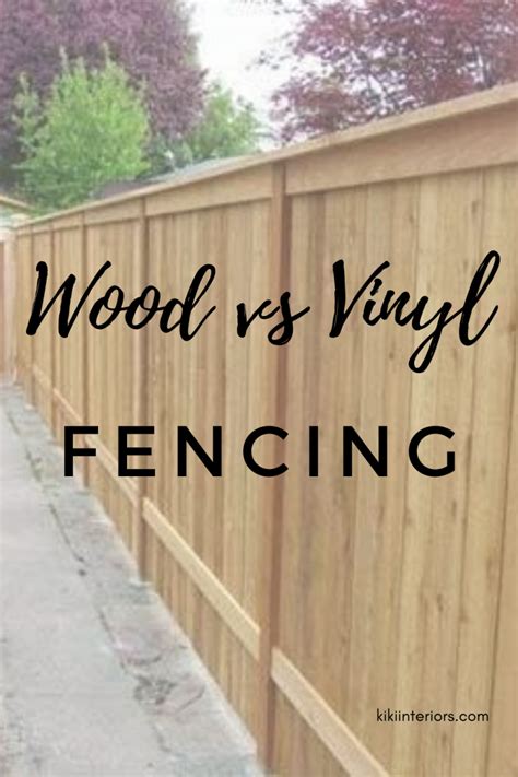 Wood Vs Vinyl Fence Kikiinteriors