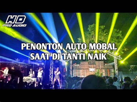 SAAT DJ TANTI NAIK PENONTON PUTRA MAHKOTA MJK AUDIO AUTO MOBAL