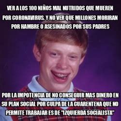 Meme Bad Luck Brian ver a los 100 niños mal nutridos que mueren por