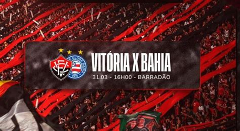 Vit Ria X Bahia Onde Assistir S Finais Do Campeonato Baiano