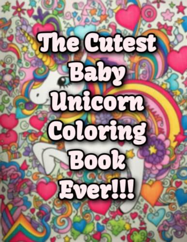 The Cutest Baby Unicorn Coloring Book Ever By Richard S Stites