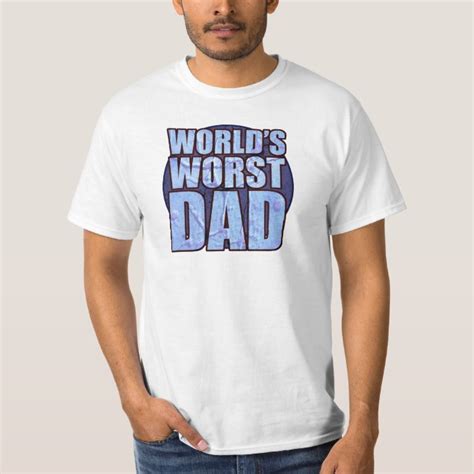 Worlds Worst Dad T Shirt Zazzle