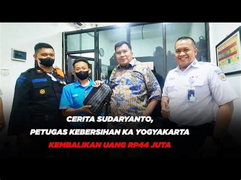 Cerita Sudaryanto Petugas Kebersihan Ka Yogyakarta Kembalikan Uang