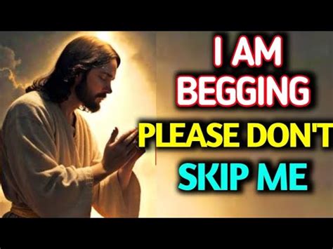 God Says I Am Begging Don T Skip Jesus Urgent Message From God For