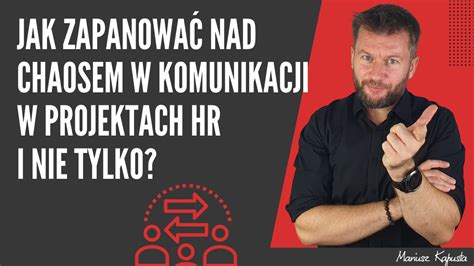 Jak Zapanowa Nad Chaosem W Komunikacji W Projektach Hr I Nie Tylko