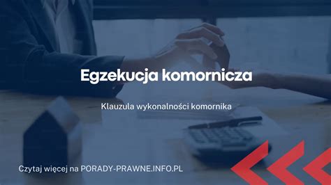 Egzekucja komornicza prawo klauzula wykonalności