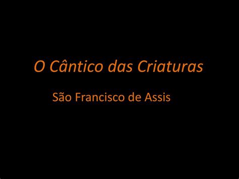 O Cântico das Criaturas ppt carregar