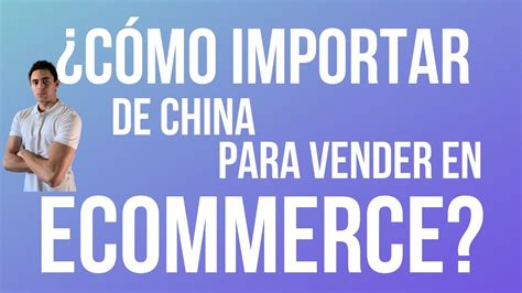 C Mo Importar De China Para Vender En Ecommerce Youtube