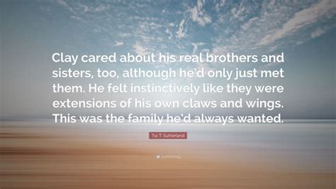 Tui T Sutherland Quote Clay Cared About His Real Brothers And