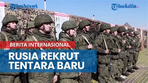 Rusia Rekrut 335 Ribu Tentara Baru Siap Maju Ke Medan Perang Ukraina