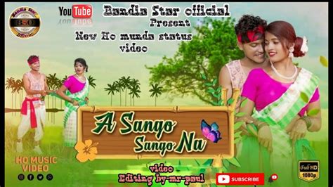 New Ho Munda Status Video A Sango Sango Na New Romantic What S App