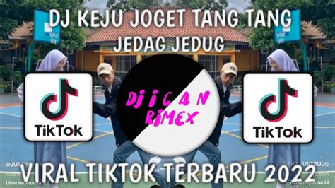 Dj Keju Joget Tang Tang Viral Tiktok Terbaru Yang Kalian Cari