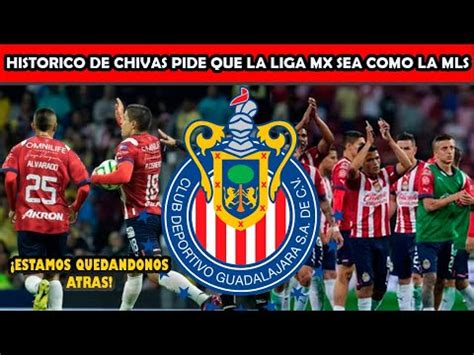 Wow Historico De Chivas Pide Que La Liga Mx Sea Como La Mls Estamos