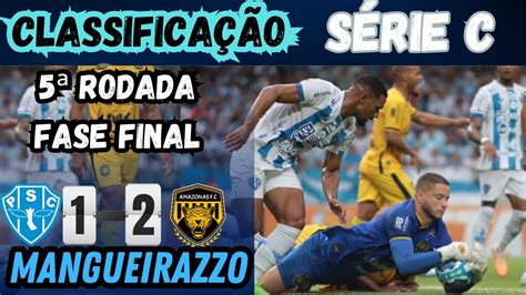 S Rie C Fase Final Classifica O Paysandu Perde No Mangueir O