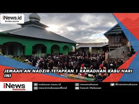 Jamaah An Nadzir Tetapkan 1 Ramadhan Rabu 22 Maret YouTube