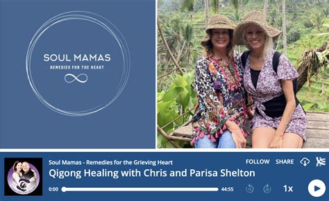 Soul Mamas Podcast Qigong Healing With Chris And Parisa Shelton Qigong