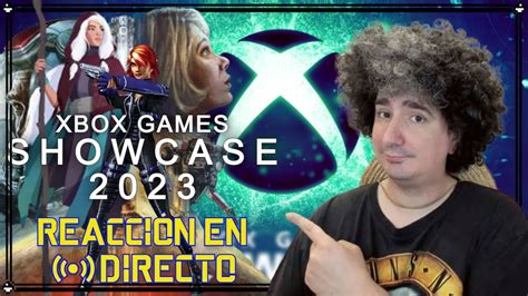 Xbox Games Showcase 2023 ¡reacción Y Opinión En Directo Aunque En Diferido 😢 Youtube