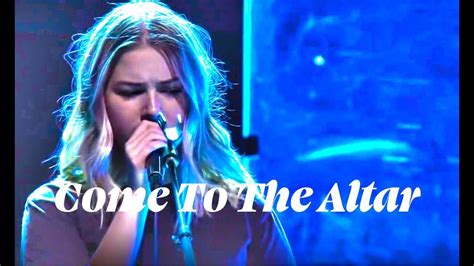 Come To The Altar Josie Buchanan Josh Baldwin Bethel Music Youtube