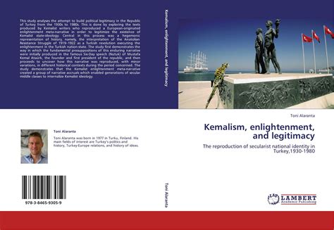 Kemalism, enlightenment, and legitimacy, 978-3-8465-9305-9, 3846593052 ...