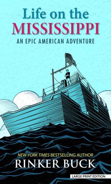 Life On The Mississippi An Epic American Adventure By Rinker Buck