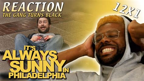 Its Always Sunny 12x1 Reaction The Gang Turns Black Youtube