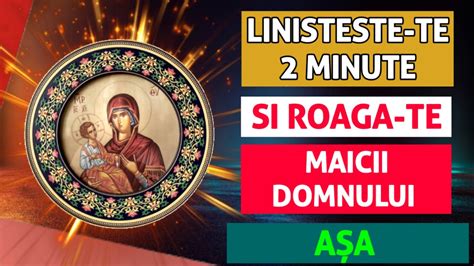 Rugaciune Facatoare De Minuni Catre Maica Domnului Linistitoare Si