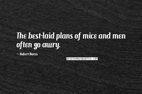 Robert Burns Quotes The Best Laid Plans Of Mice And Men Often Go Awry