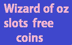 Wizard Of Oz Slots Free Coins