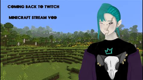 Coming Back To Twitch Minecraft Vod Youtube