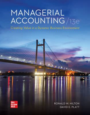 Managerial Accounting Creating Value In A Dynamic Business Environment