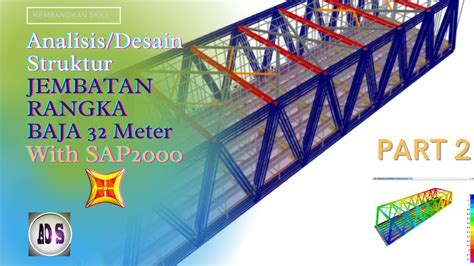 Analisis Desain Struktur Jembatan Rangka Baja 32 Meter Part 2 Sap2000 Youtube