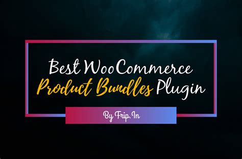 Best Woocommerce Product Bundles Plugin Frip In