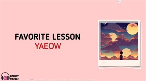 FAVORITE LESSON YAEOW Lirik Terjemahan YouTube