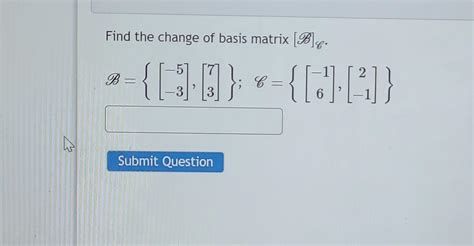 Solved Find The Change Of Basis Matrix B C Chegg