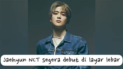 Jaehyun NCT Segera Debut Di Layar Lebar Bergenre Mystery Thriller YouTube