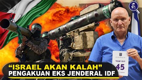 PENGAKUAN YANG MENGEJUTKAN Eks Jenderal IDF Akui Militer Israel Akan