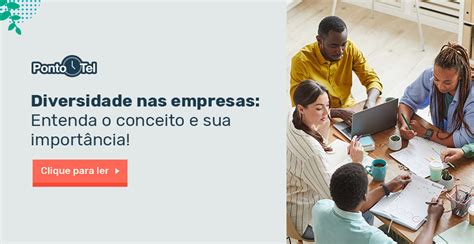 Diversidade Nas Empresas Entenda A Import Ncia E Como Promover