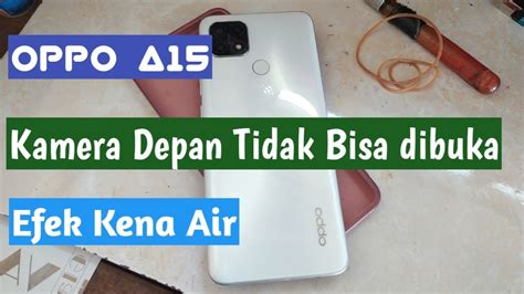 Oppo A15 Kamera Depan Tidak Bisa Di Buka Tanpa Penggantian Part