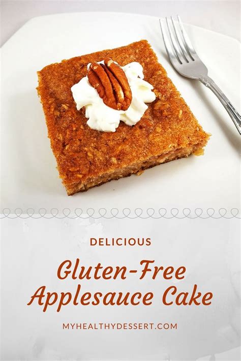 Delicious Gluten Free Applesauce Cake Myhealthydessert Recipe