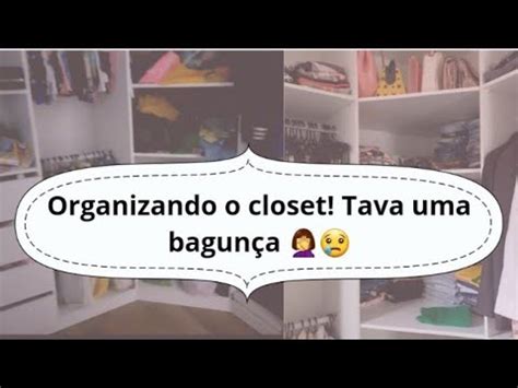 Faxina de final de ano parte 1 Faxina e organização no closet tava