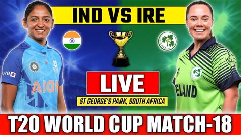 Live Womens T20 World Cup India Vs Ireland Live Score Womens T20 World Cup Livescore