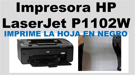 Impresora HP Laserjet P1102w Imprime Toda La Hoja En Negro YouTube