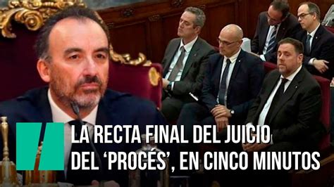 La Recta Final Del Juicio Al Procés En Menos De Cinco Minutos Youtube