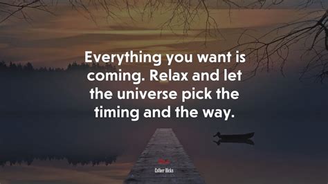 Everything You Want Is Coming Relax And Let The Universe Pick