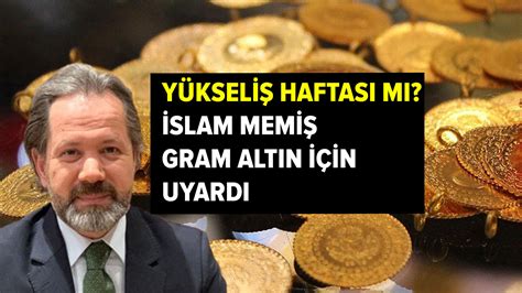 Yükseliş haftası mı İslam Memiş gram altın için uyardı Sayfa 2