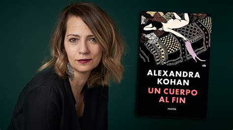 Alexandra Kohan Sobre El Amor El Deseo Y Cómo “la Lengua Agujerea El