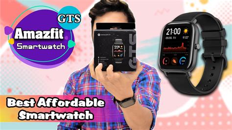 Amazfit Gts Smartwatch Unboxing And First Impression Best Affordable