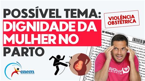 Redação Enem Sobre Dignidade Da Mulher No Parto Tema Violência Obstétrica Profinho Da