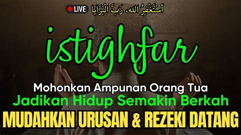 Istighfar Penuh Ampunan Keajaiban Mudahkan Semua Urusan Jauhkan