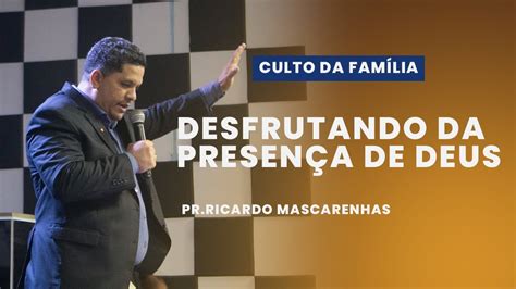 Desfrutando Da Presen A De Deus Parte Pr Ricardo Mascarenhas